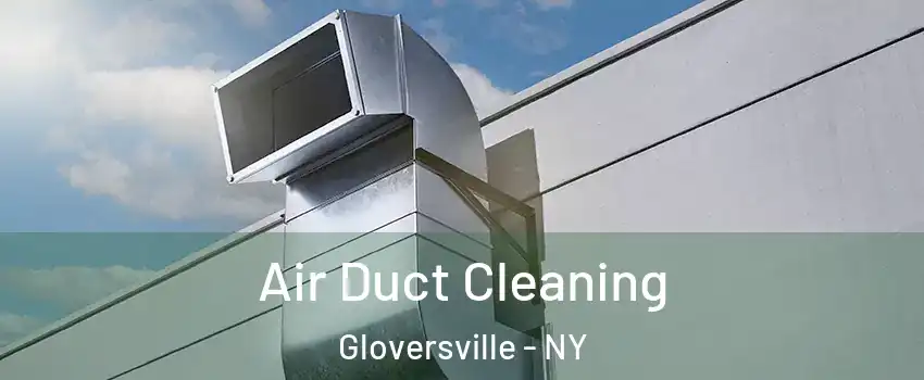  Air Duct Cleaning Gloversville - NY