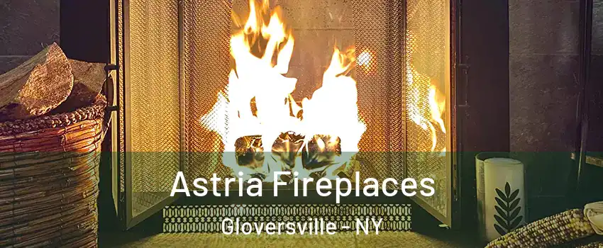  Astria Fireplaces Gloversville - NY