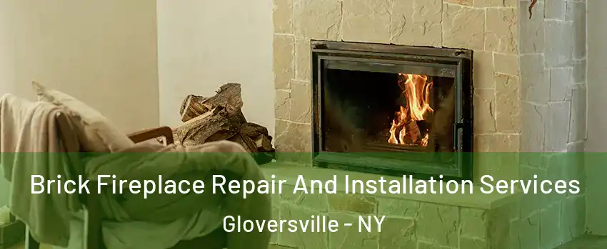  Brick Fireplace Repair And Installation Services Gloversville - NY