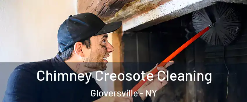  Chimney Creosote Cleaning Gloversville - NY