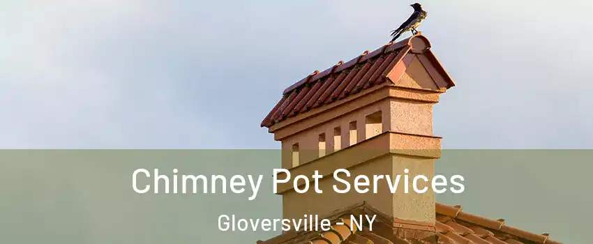  Chimney Pot Services Gloversville - NY