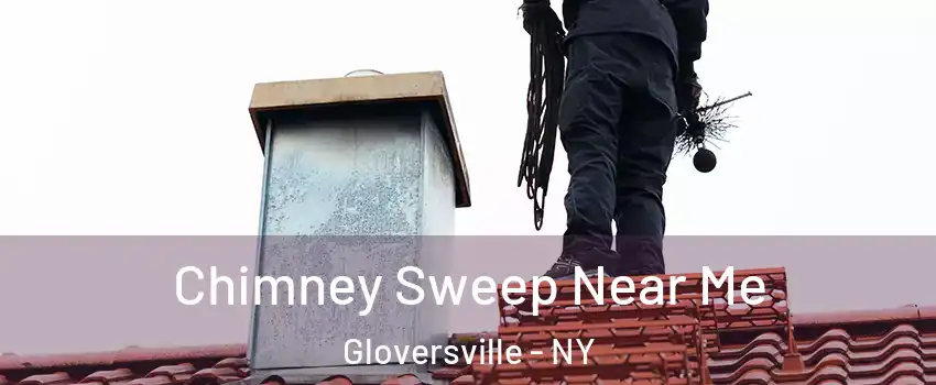  Chimney Sweep Near Me Gloversville - NY