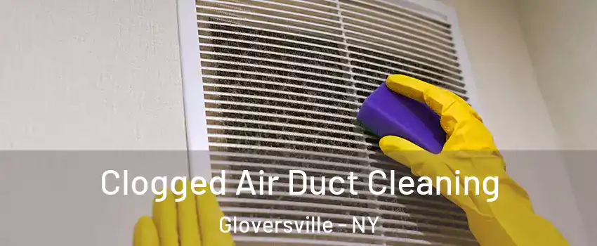  Clogged Air Duct Cleaning Gloversville - NY