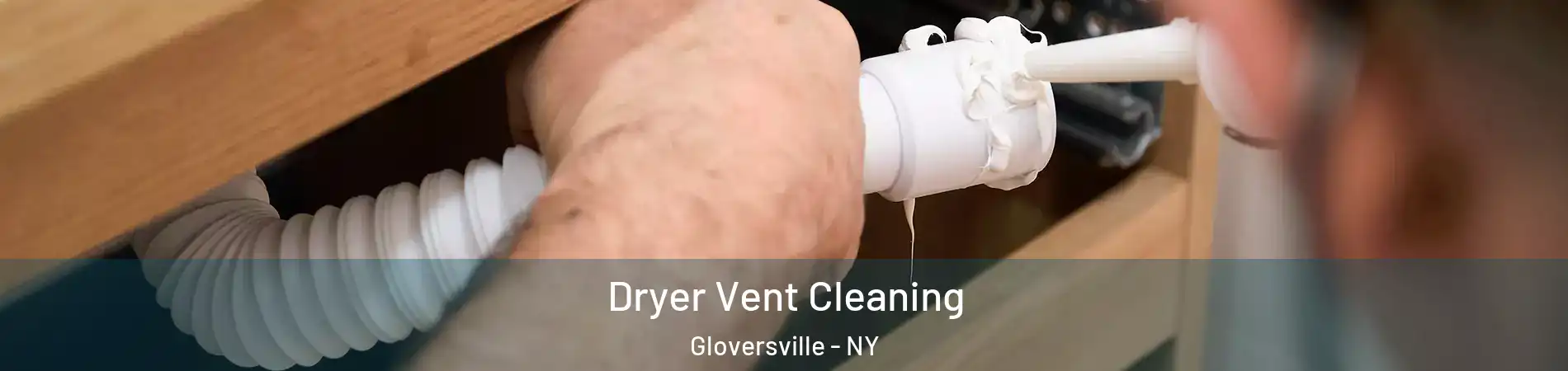  Dryer Vent Cleaning Gloversville - NY