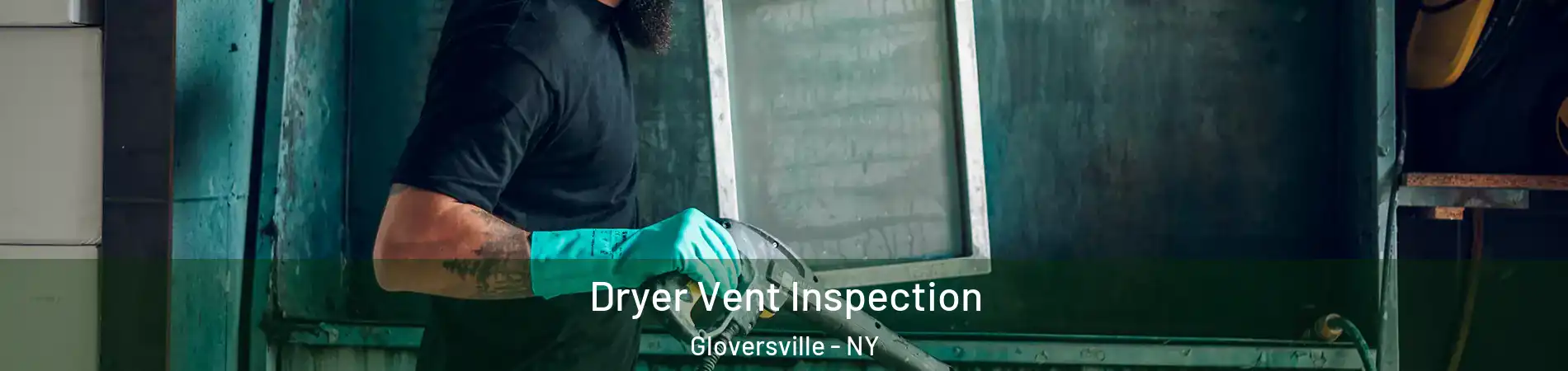  Dryer Vent Inspection Gloversville - NY