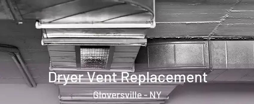  Dryer Vent Replacement Gloversville - NY