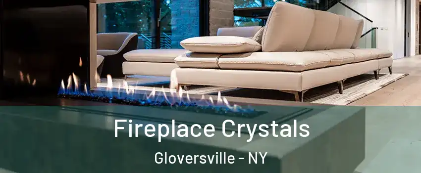  Fireplace Crystals Gloversville - NY