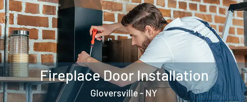  Fireplace Door Installation Gloversville - NY