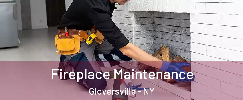  Fireplace Maintenance Gloversville - NY