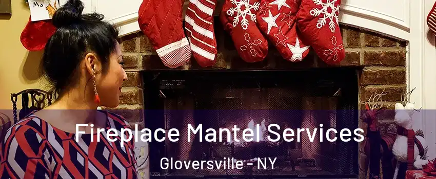  Fireplace Mantel Services Gloversville - NY
