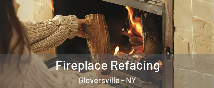  Fireplace Refacing Gloversville - NY