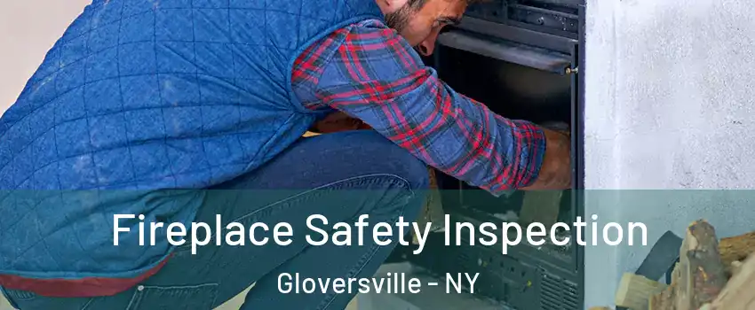  Fireplace Safety Inspection Gloversville - NY