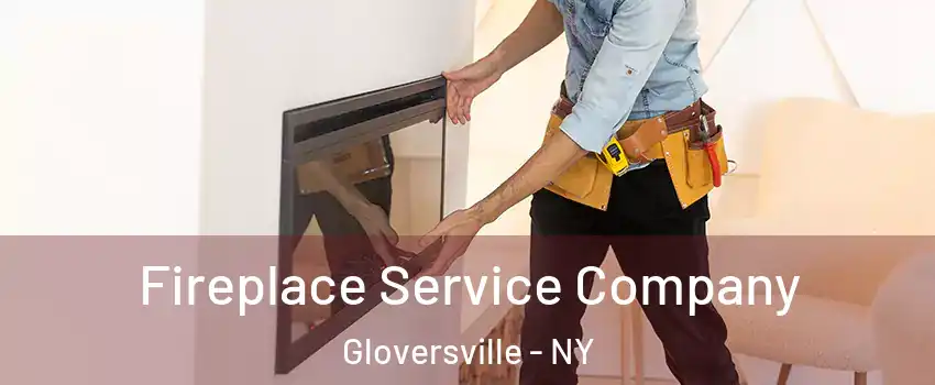  Fireplace Service Company Gloversville - NY