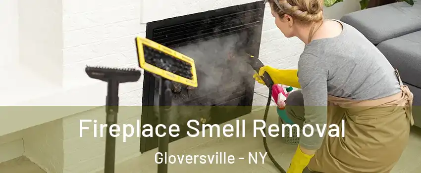  Fireplace Smell Removal Gloversville - NY