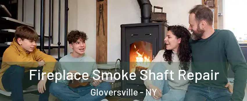  Fireplace Smoke Shaft Repair Gloversville - NY