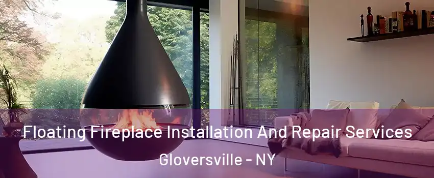  Floating Fireplace Installation And Repair Services Gloversville - NY