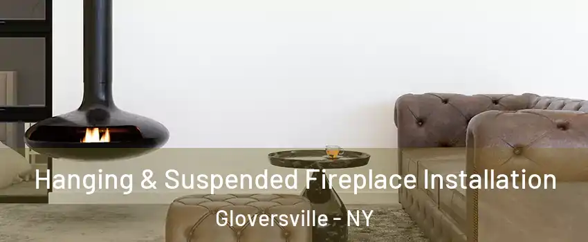  Hanging & Suspended Fireplace Installation Gloversville - NY
