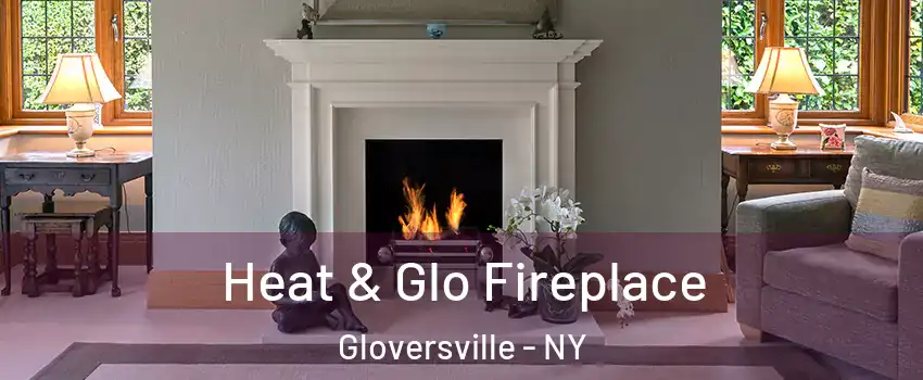 Heat & Glo Fireplace Gloversville - NY
