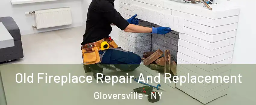  Old Fireplace Repair And Replacement Gloversville - NY