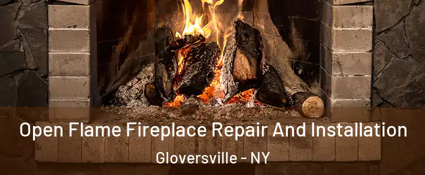  Open Flame Fireplace Repair And Installation Gloversville - NY