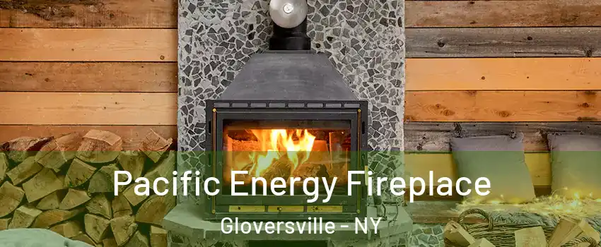  Pacific Energy Fireplace Gloversville - NY