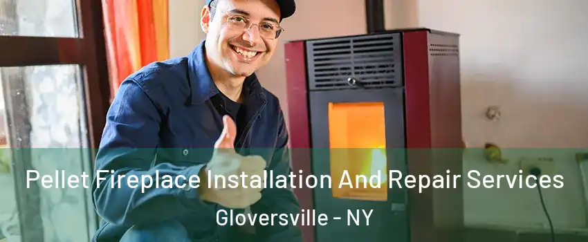  Pellet Fireplace Installation And Repair Services Gloversville - NY