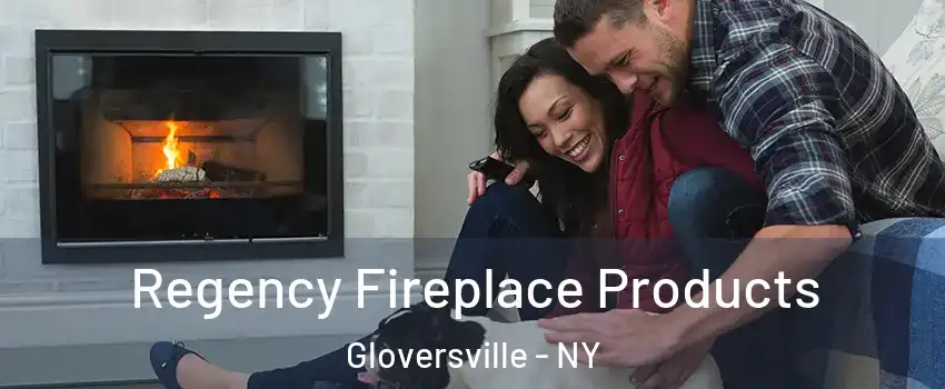  Regency Fireplace Products Gloversville - NY