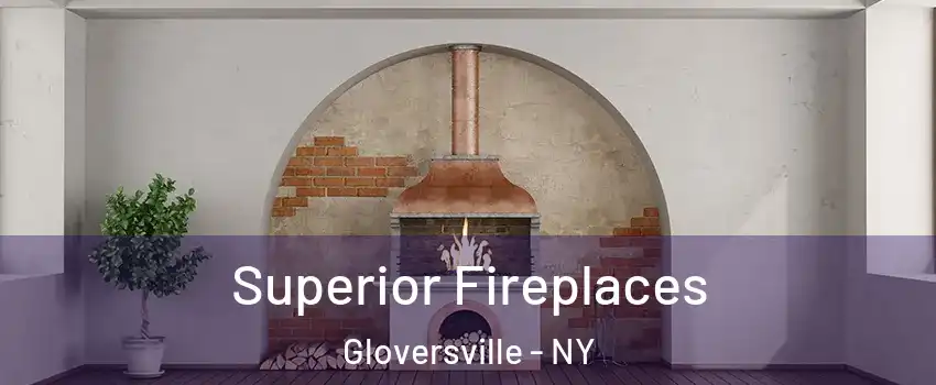  Superior Fireplaces Gloversville - NY