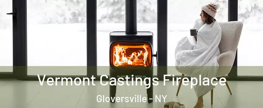  Vermont Castings Fireplace Gloversville - NY